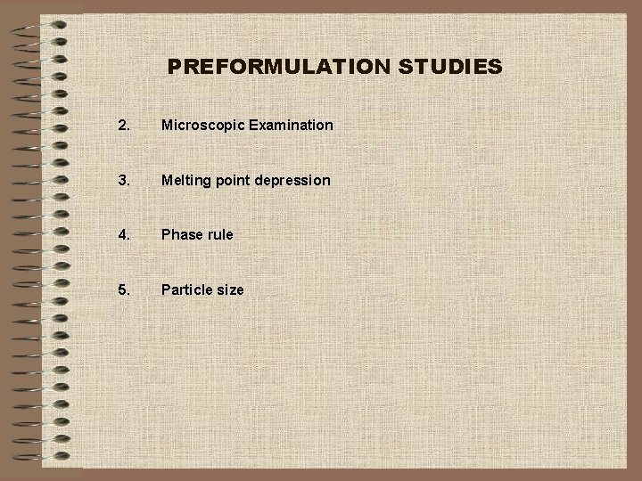 PREFORMULATION STUDIES 2. Microscopic Examination 3. Melting point depression 4. Phase rule 5. Particle