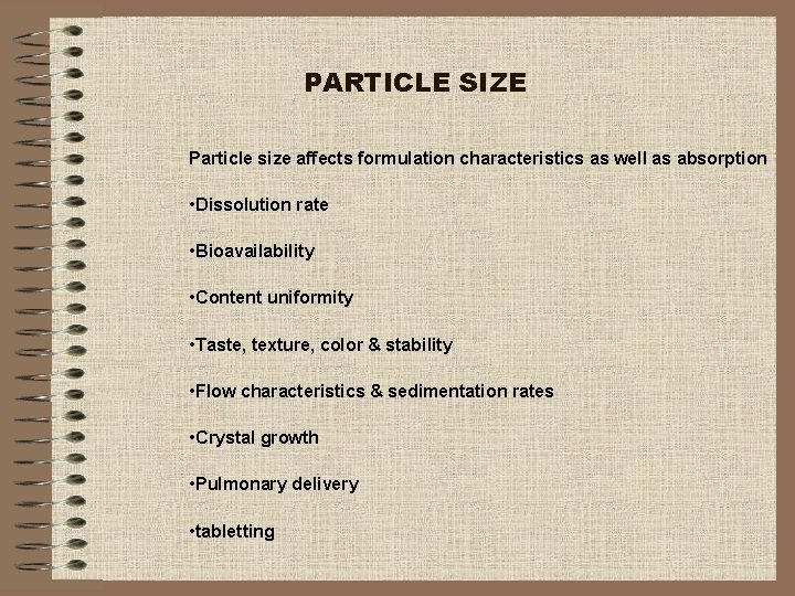 PARTICLE SIZE Particle size affects formulation characteristics as well as absorption • Dissolution rate
