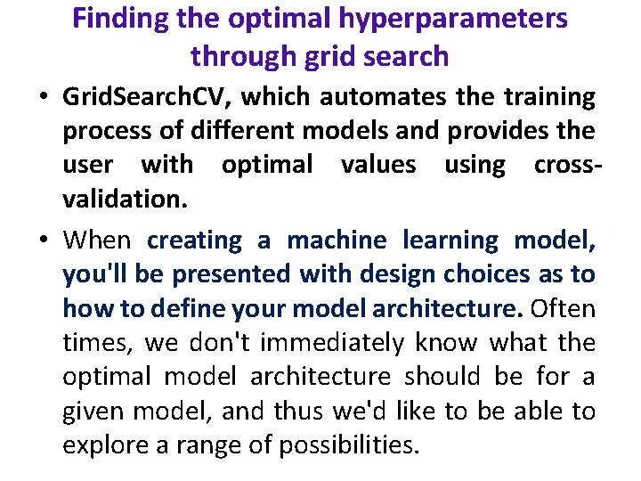 Finding the optimal hyperparameters through grid search • Grid. Search. CV, which automates the