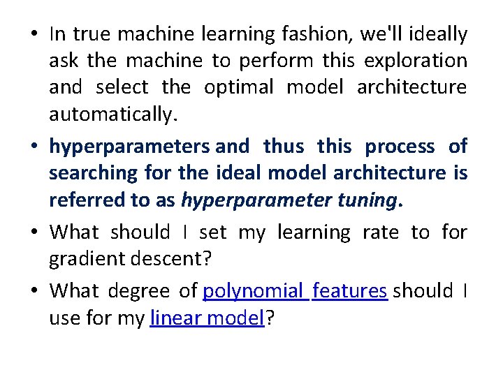  • In true machine learning fashion, we'll ideally ask the machine to perform