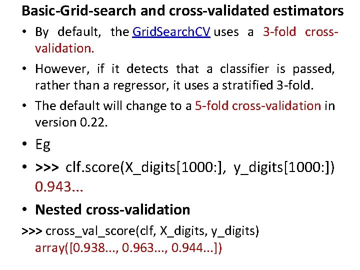Basic-Grid-search and cross-validated estimators • By default, the Grid. Search. CV uses a 3