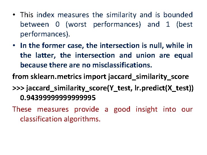  • This index measures the similarity and is bounded between 0 (worst performances)