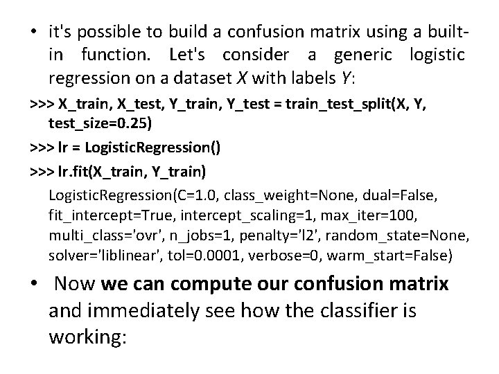  • it's possible to build a confusion matrix using a builtin function. Let's