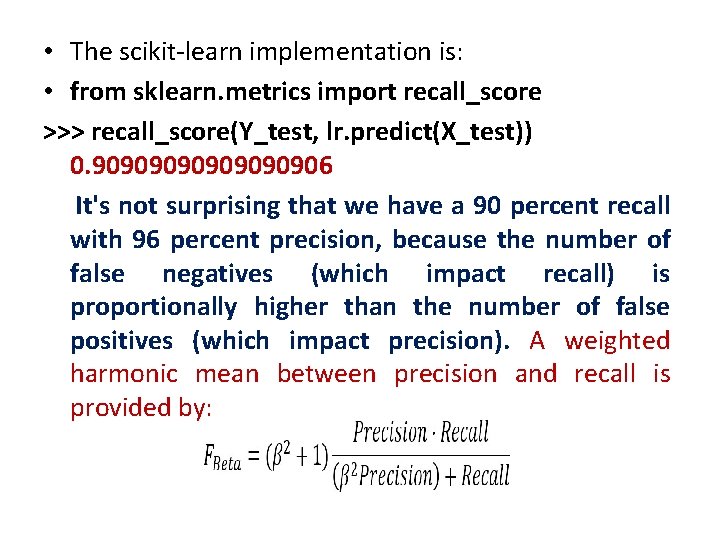  • The scikit-learn implementation is: • from sklearn. metrics import recall_score >>> recall_score(Y_test,