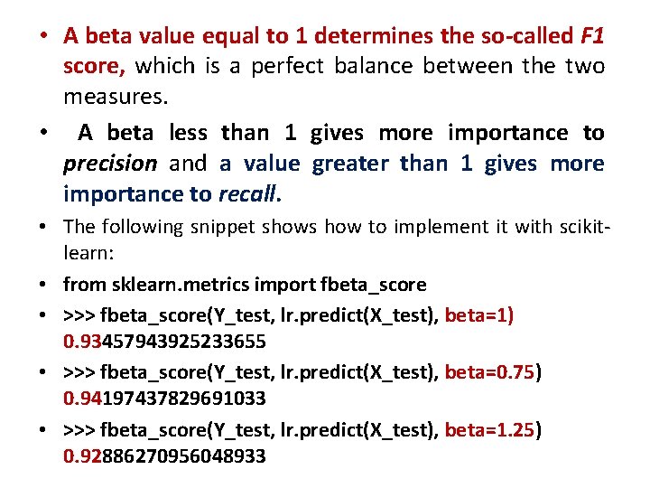  • A beta value equal to 1 determines the so-called F 1 score,