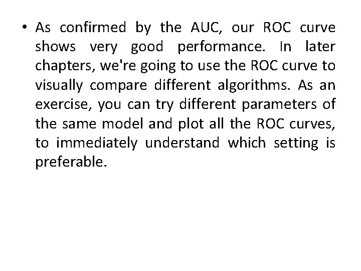  • As confirmed by the AUC, our ROC curve shows very good performance.