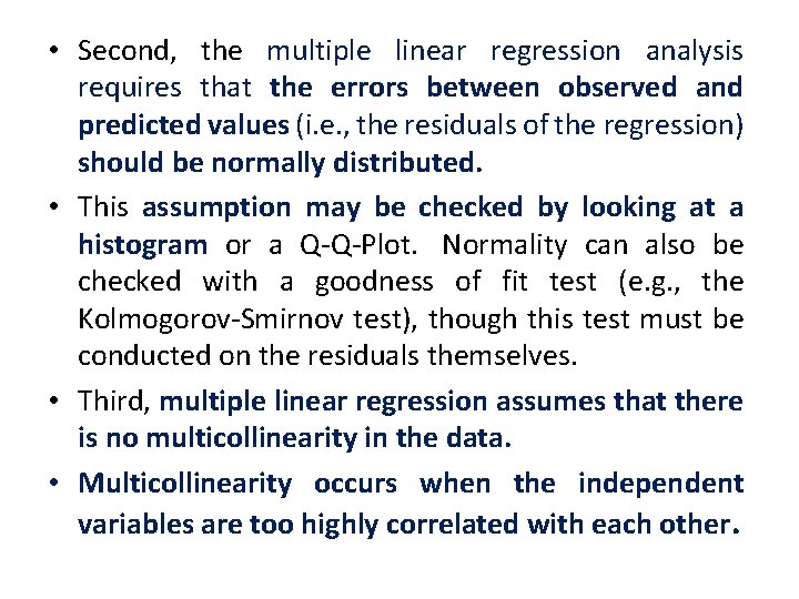  • Second, the multiple linear regression analysis requires that the errors between observed