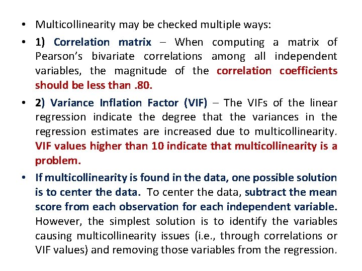  • Multicollinearity may be checked multiple ways: • 1) Correlation matrix – When