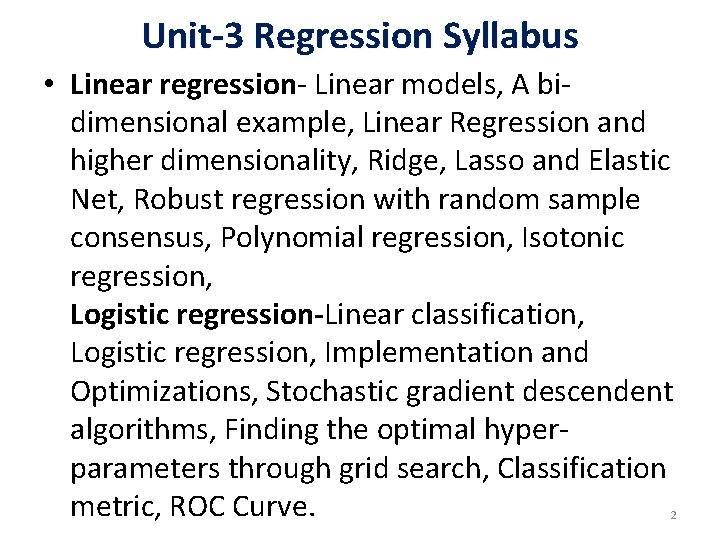 Unit-3 Regression Syllabus • Linear regression- Linear models, A bidimensional example, Linear Regression and