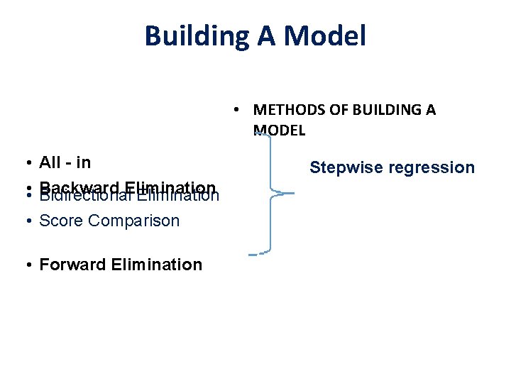 Building A Model • METHODS OF BUILDING A MODEL • • All - in