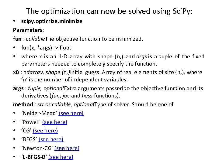 The optimization can now be solved using Sci. Py: • scipy. optimize. minimize Parameters: