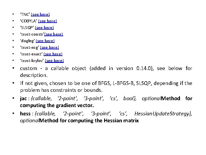  • • ‘TNC’ (see here) ‘COBYLA’ (see here) ‘SLSQP’ (see here) ‘trust-constr’(see here)