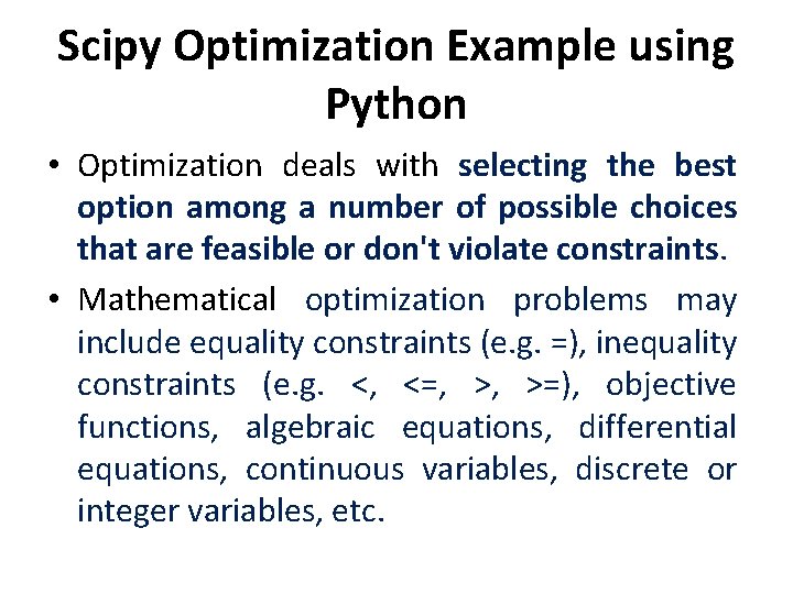 Scipy Optimization Example using Python • Optimization deals with selecting the best option among