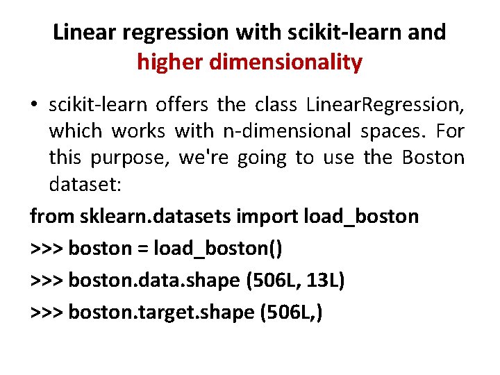 Linear regression with scikit-learn and higher dimensionality • scikit-learn offers the class Linear. Regression,