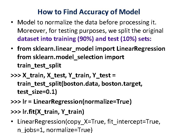 How to Find Accuracy of Model • Model to normalize the data before processing