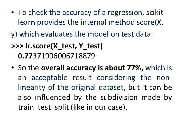  • To check the accuracy of a regression, scikitlearn provides the internal method