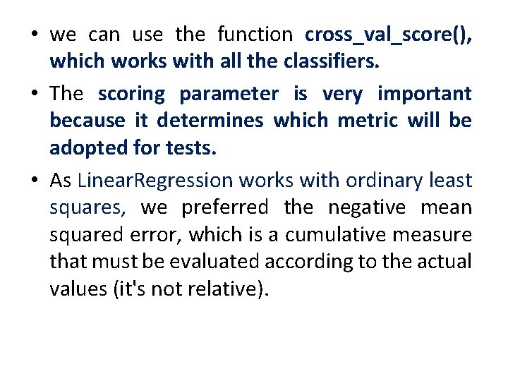  • we can use the function cross_val_score(), which works with all the classifiers.