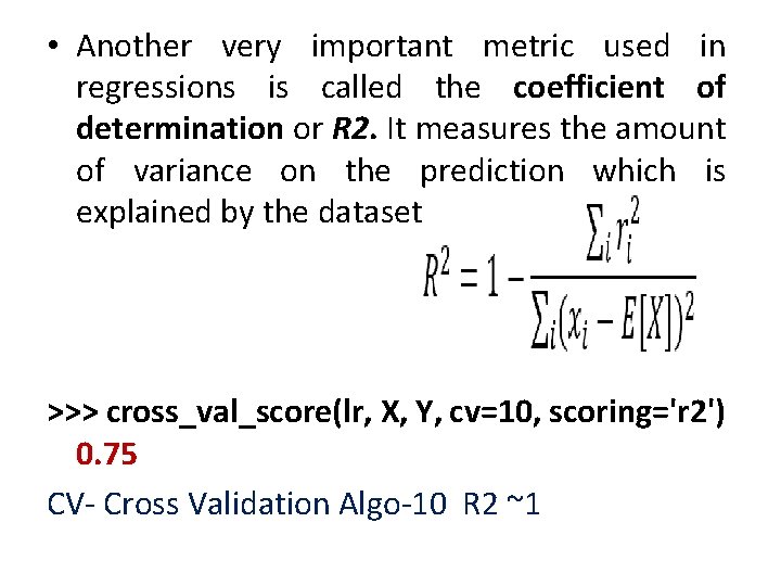  • Another very important metric used in regressions is called the coefficient of