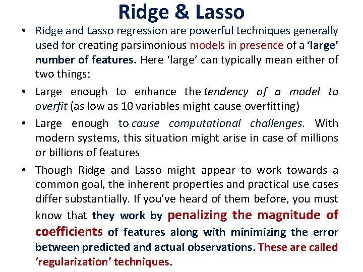 Ridge & Lasso • Ridge and Lasso regression are powerful techniques generally used for