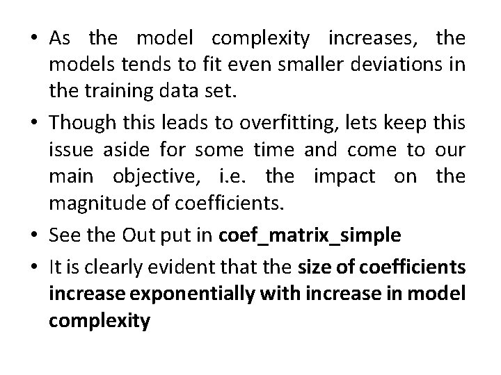  • As the model complexity increases, the models tends to fit even smaller