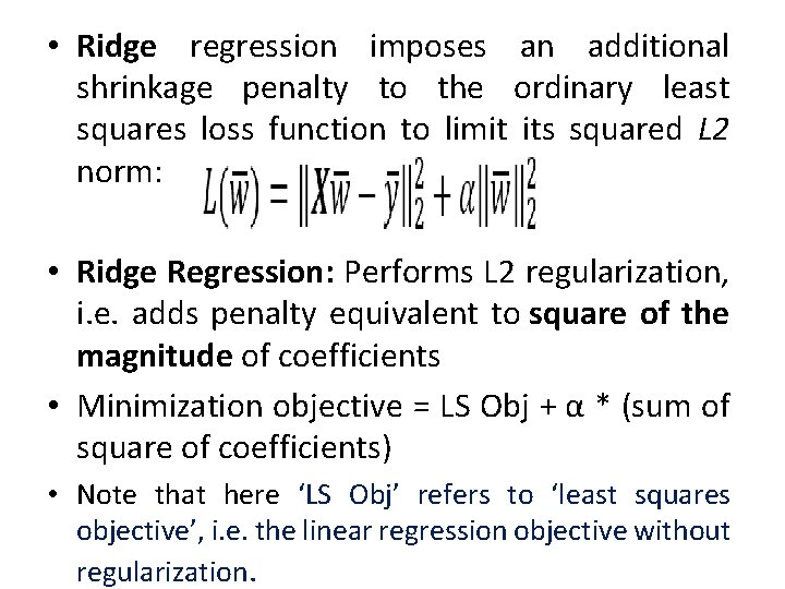  • Ridge regression imposes an additional shrinkage penalty to the ordinary least squares