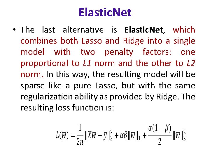 Elastic. Net • The last alternative is Elastic. Net, which combines both Lasso and