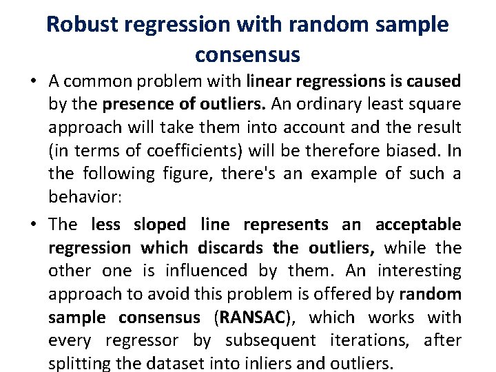 Robust regression with random sample consensus • A common problem with linear regressions is