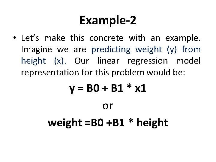 Example-2 • Let’s make this concrete with an example. Imagine we are predicting weight