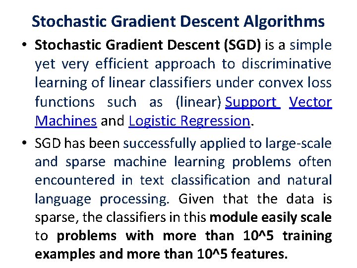 Stochastic Gradient Descent Algorithms • Stochastic Gradient Descent (SGD) is a simple yet very