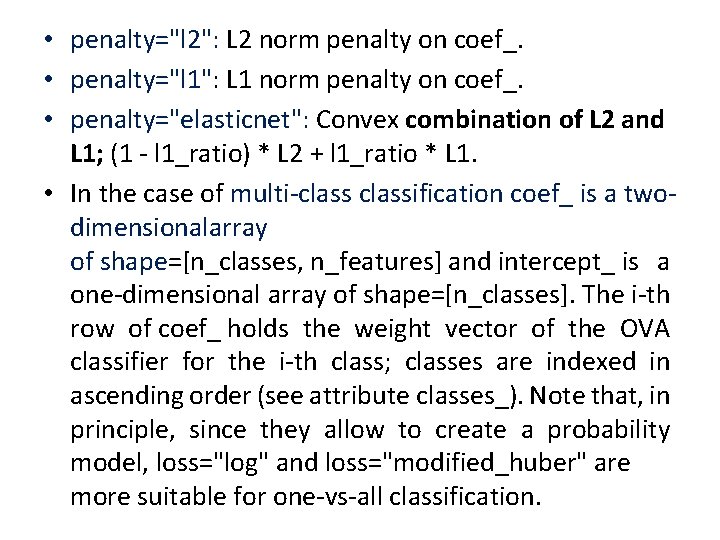  • penalty="l 2": L 2 norm penalty on coef_. • penalty="l 1": L