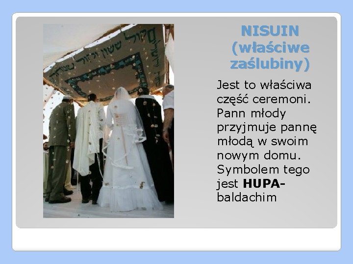 NISUIN (właściwe zaślubiny) Jest to właściwa część ceremoni. Pann młody przyjmuje pannę młodą w