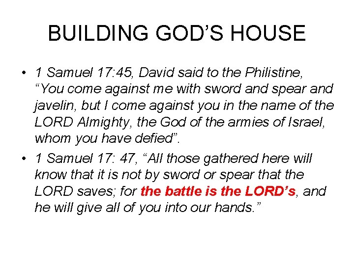 BUILDING GOD’S HOUSE • 1 Samuel 17: 45, David said to the Philistine, “You