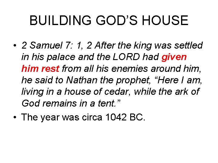 BUILDING GOD’S HOUSE • 2 Samuel 7: 1, 2 After the king was settled