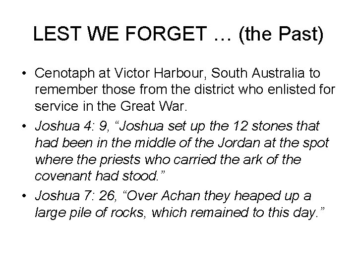 LEST WE FORGET … (the Past) • Cenotaph at Victor Harbour, South Australia to