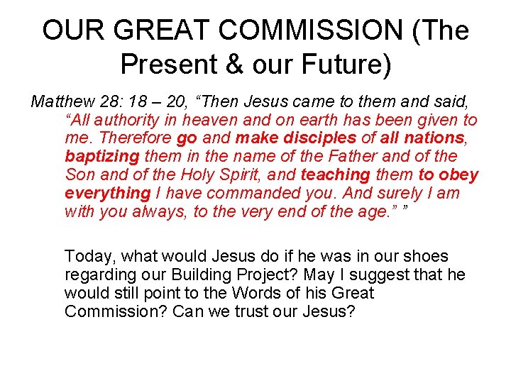 OUR GREAT COMMISSION (The Present & our Future) Matthew 28: 18 – 20, “Then