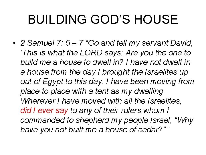 BUILDING GOD’S HOUSE • 2 Samuel 7: 5 – 7 “Go and tell my