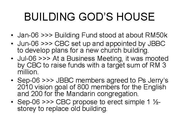 BUILDING GOD’S HOUSE • Jan-06 >>> Building Fund stood at about RM 50 k