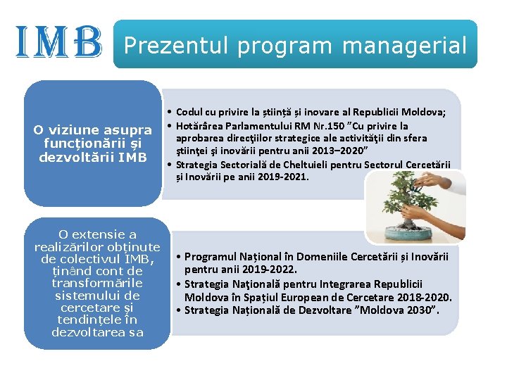 Prezentul program managerial O viziune asupra funcționării și dezvoltării IMB O extensie a realizărilor