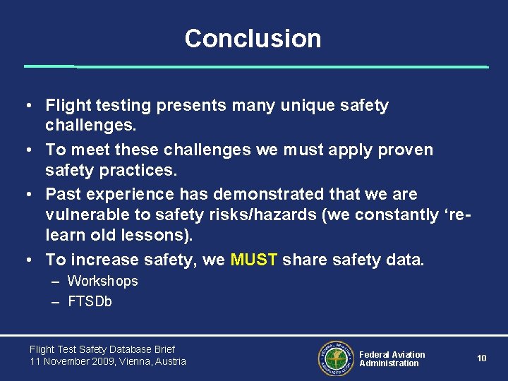 Conclusion • Flight testing presents many unique safety challenges. • To meet these challenges