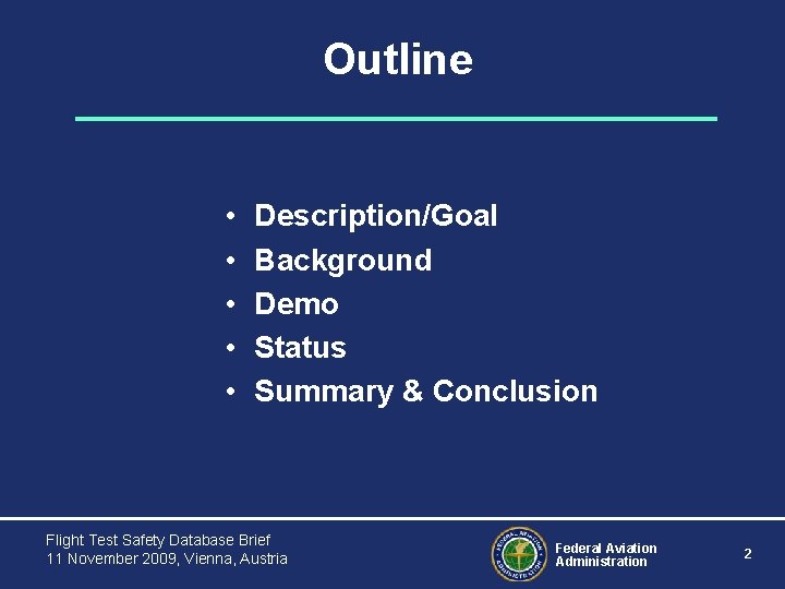 Outline • • • Description/Goal Background Demo Status Summary & Conclusion Flight Test Safety