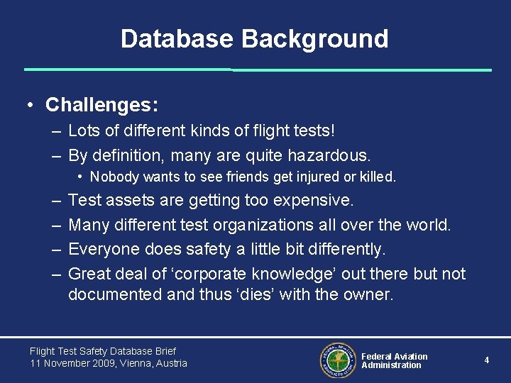 Database Background • Challenges: – Lots of different kinds of flight tests! – By