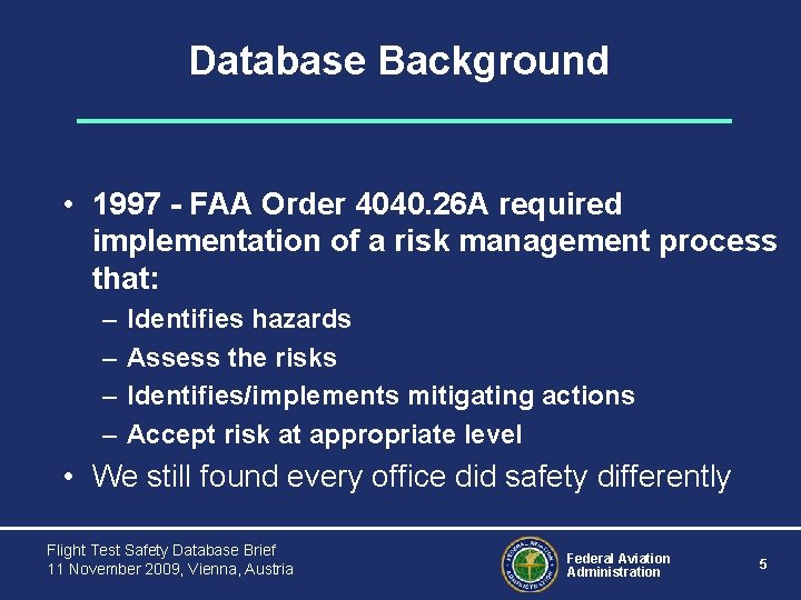 Database Background • 1997 - FAA Order 4040. 26 A required implementation of a