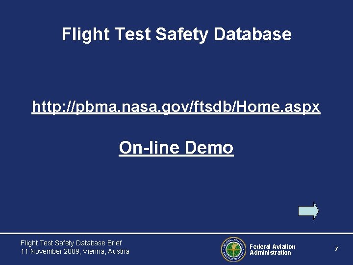 Flight Test Safety Database http: //pbma. nasa. gov/ftsdb/Home. aspx On-line Demo Flight Test Safety