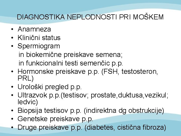 DIAGNOSTIKA NEPLODNOSTI PRI MOŠKEM • Anamneza • Klinični status • Spermiogram in biokemične preiskave