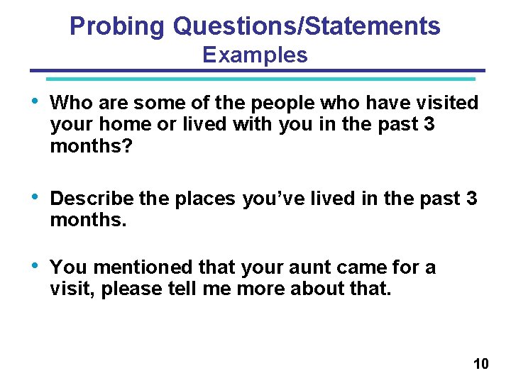 Probing Questions/Statements Examples • Who are some of the people who have visited your