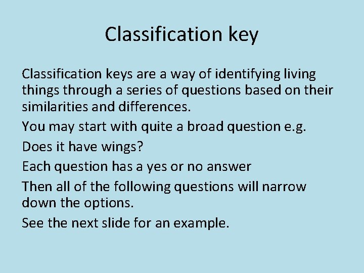 Classification keys are a way of identifying living things through a series of questions
