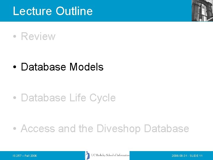 Lecture Outline • Review • Database Models • Database Life Cycle • Access and