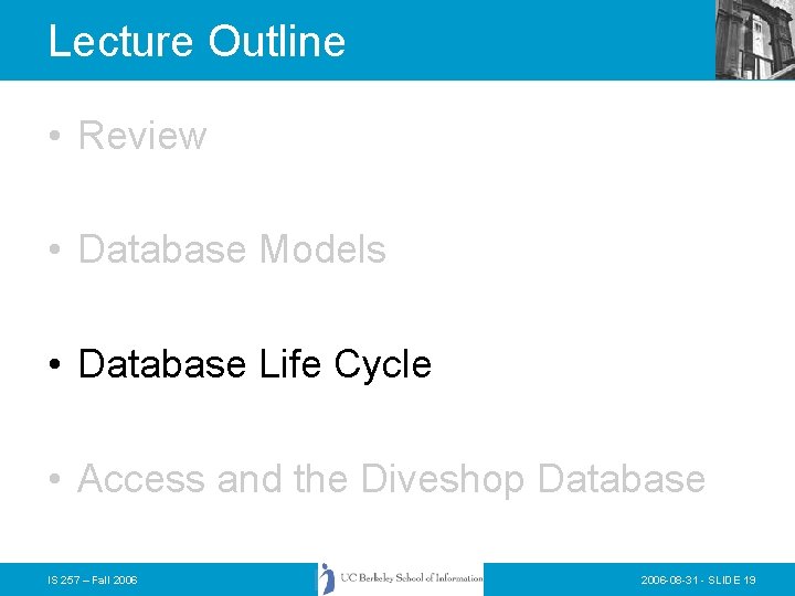 Lecture Outline • Review • Database Models • Database Life Cycle • Access and