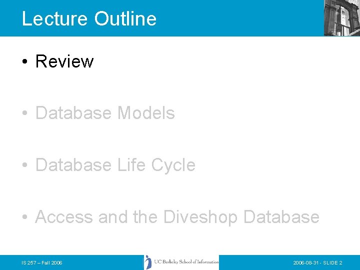 Lecture Outline • Review • Database Models • Database Life Cycle • Access and