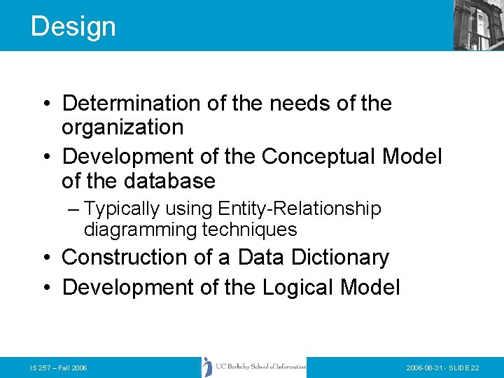 Design • Determination of the needs of the organization • Development of the Conceptual